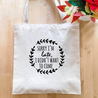 Moonlight Makers Sorry I'm Late, I Didn't Want To Come - Tote Bags
